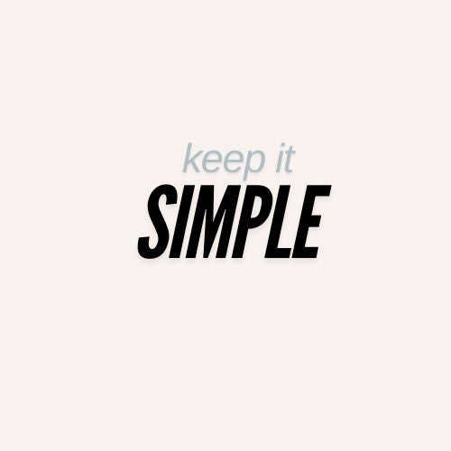 keep it simple